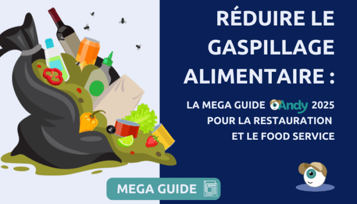 Réduire le gaspillage alimentaire en 2025 : la méga-guide pour la restauration et le food service