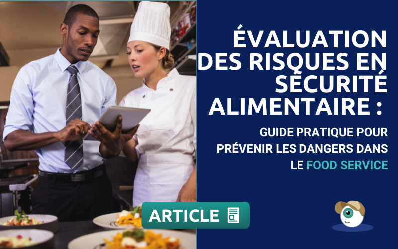 Évaluation des Risques en Sécurité Alimentaire : Guide Pratique pour le Food Service