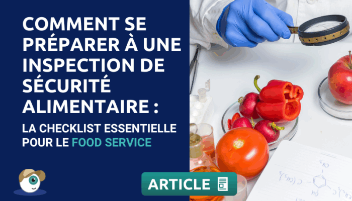 Comment se préparer à une inspection de sécurité alimentaire : la checklist essentielle pour le foodservice