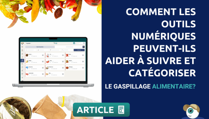 Comment les outils numériques peuvent-ils aider à suivre et catégoriser le gaspillage alimentaire