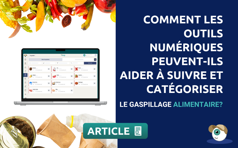 Comment les outils numériques peuvent-ils aider à suivre et catégoriser le gaspillage alimentaire