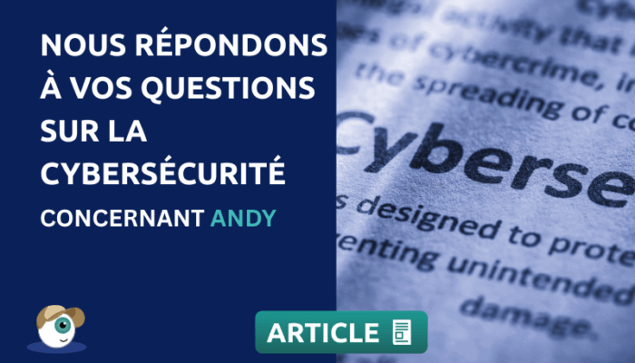 Vos Questions Fréquentes sur la Cybersécurité concernant Andy