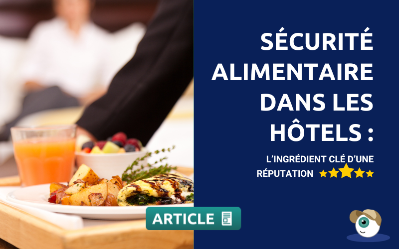 Sécurité alimentaire dans les hôtels : L’ingrédient clé d’une réputation 5 étoiles