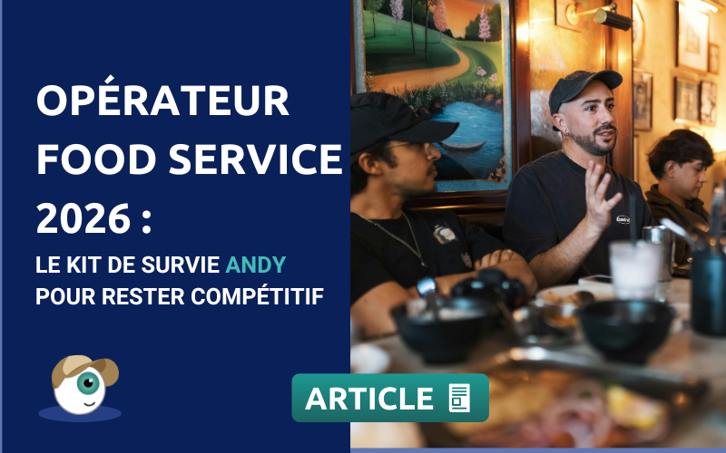 Opérateur Food Service 2026 : le kit de survie Andy pour rester compétitif