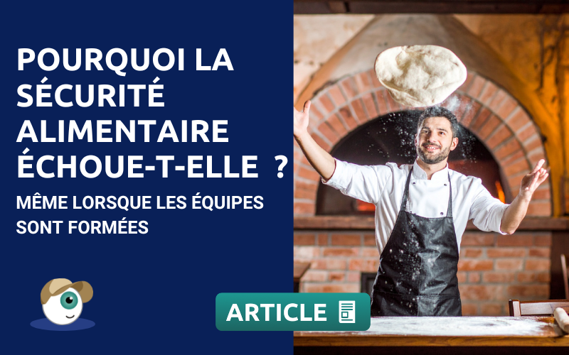 Pourquoi la sécurité alimentaire échoue-t-elle même lorsque les équipes sont formées ?