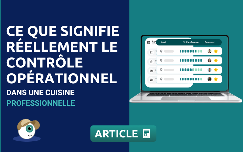 Ce que signifie réellement le contrôle opérationnel dans une cuisine professionnelle