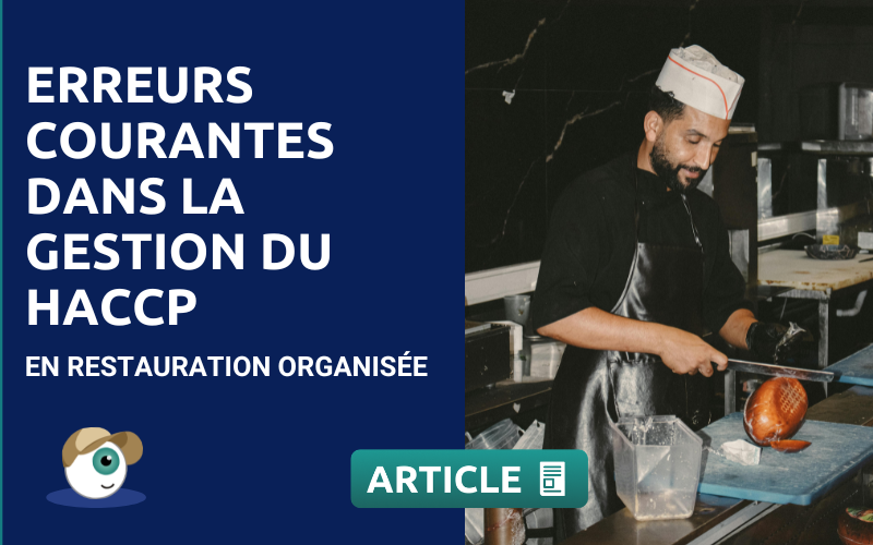 Erreurs Courantes dans la Gestion du HACCP en Restauration Organisée