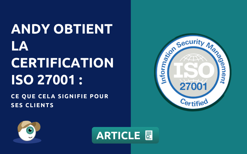 Andy obtient la certification ISO 27001 : ce que cela signifie pour ses clients