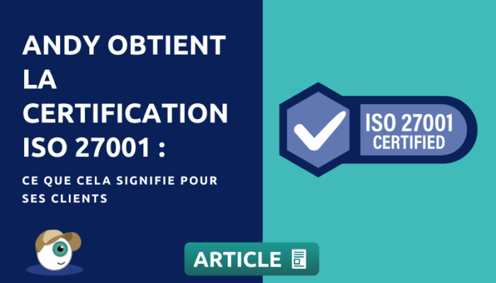 Andy obtient la certification ISO 27001 : ce que cela signifie pour ses clients