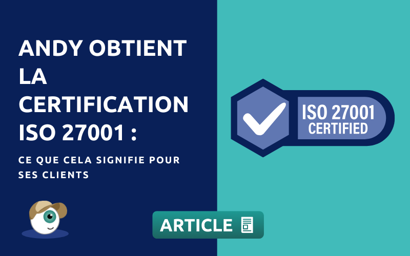 Andy obtient la certification ISO 27001 : ce que cela signifie pour ses clients