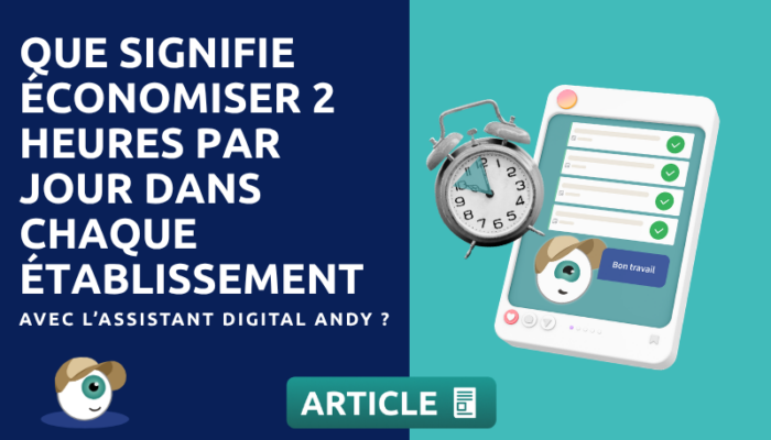 Que signifie économiser 2 heures par jour dans chaque établissement avec l’assistant digital Andy ?
