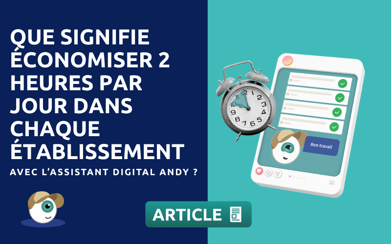 Que signifie économiser 2 heures par jour dans chaque établissement avec l’assistant digital Andy ?