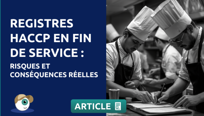 Registres HACCP en fin de service : risques et conséquences réelles