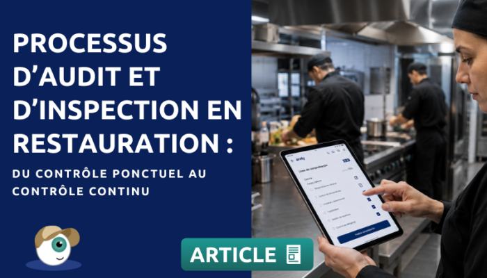 Processus d’audit et d’inspection en restauration : du contrôle ponctuel au contrôle continu