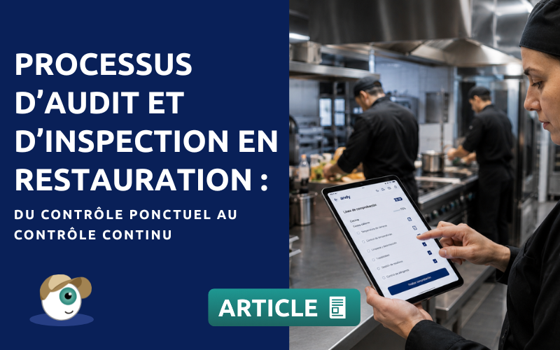 Processus d’audit et d’inspection en restauration : du contrôle ponctuel au contrôle continu