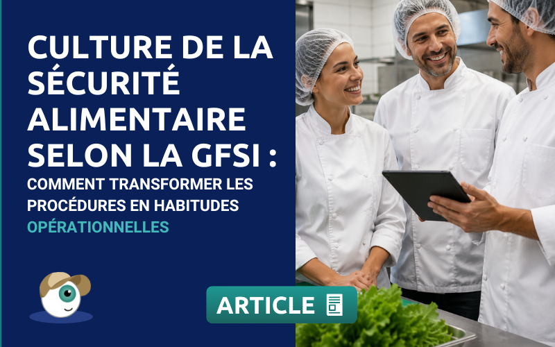 Culture de la sécurité alimentaire selon la GFSI : comment transformer les procédures en habitudes opérationnelles