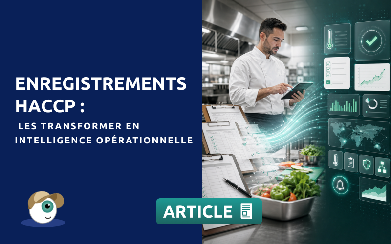 Enregistrements HACCP : les transformer en intelligence opérationnelle